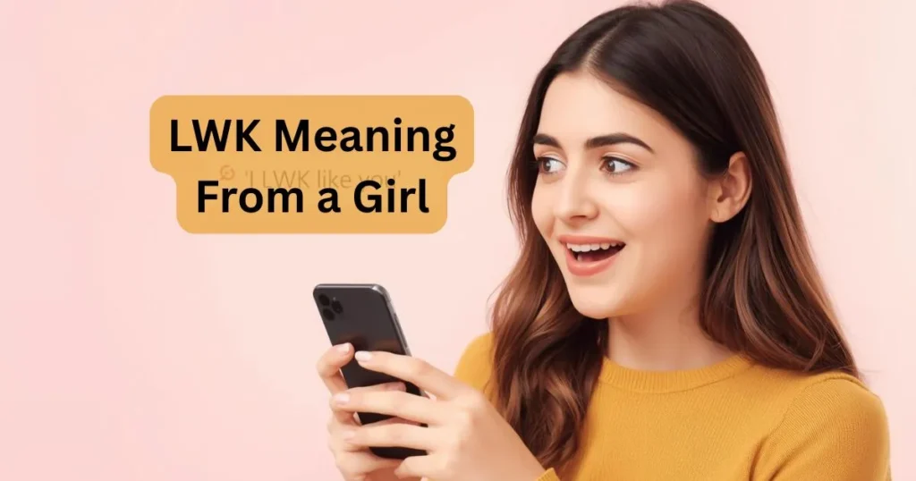 LWK Meaning From a Girl