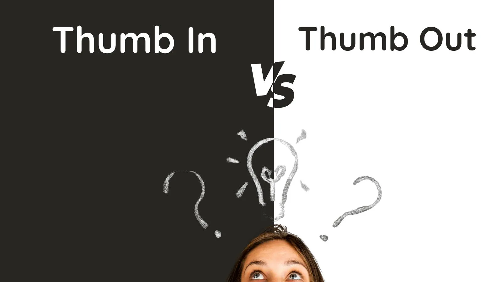 Thumb In or Thumb Out